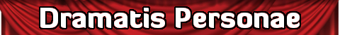 Dramatis Personae