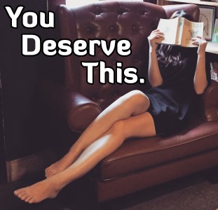 You Deserve This